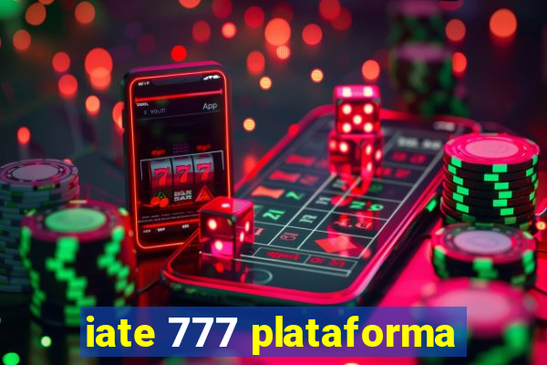 iate 777 plataforma